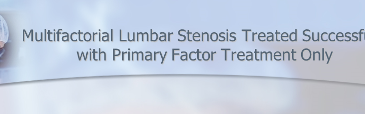 Dr. Luis Lombardi-Multifactorial Lumbar Stenosis Treated Successfully with Primary Factor Treatment Only